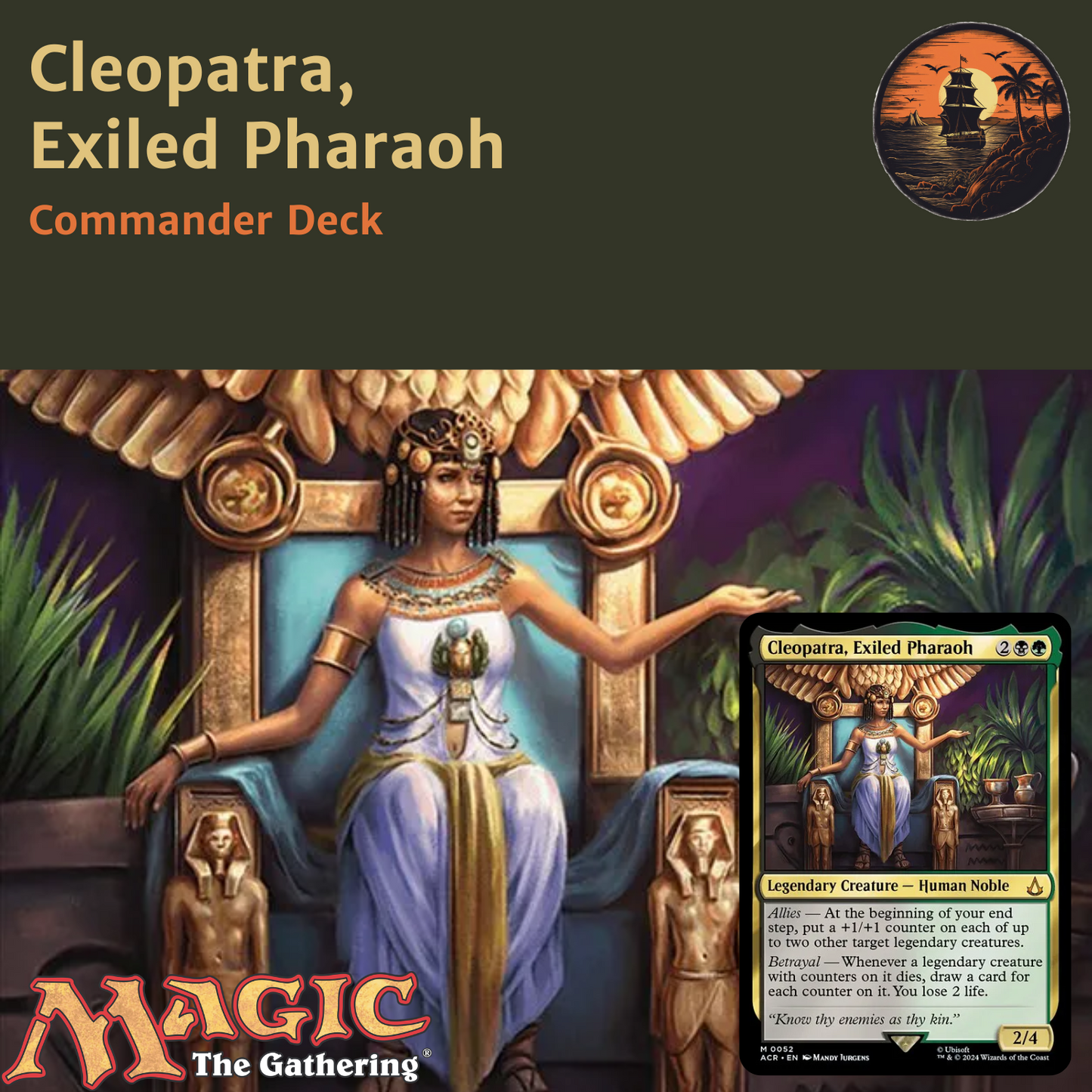Legends, Loyalty & Betrayal - Cleopatra, Exiled Pharaoh - Custom Commander Deck