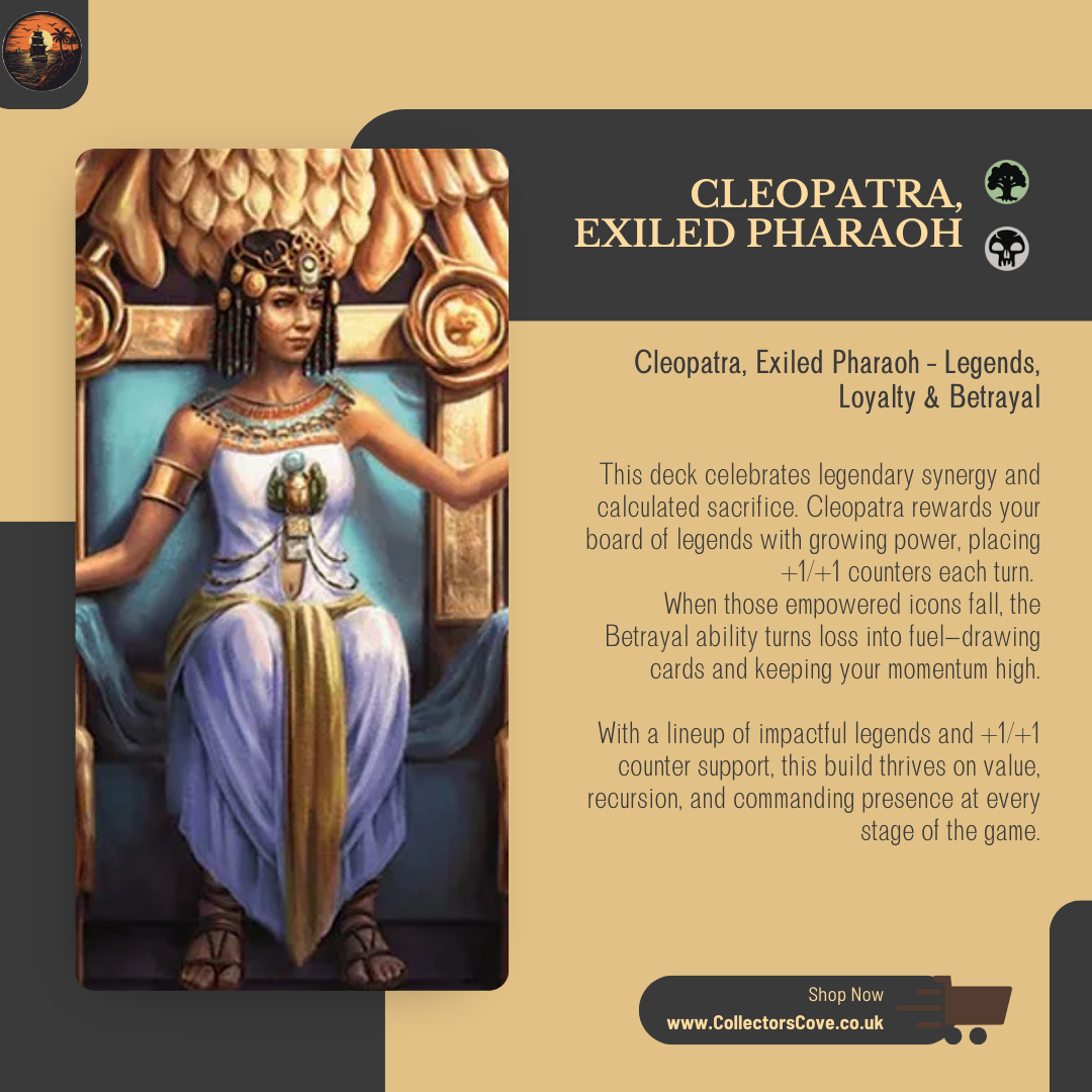 Legends, Loyalty & Betrayal - Cleopatra, Exiled Pharaoh - Custom Commander Deck