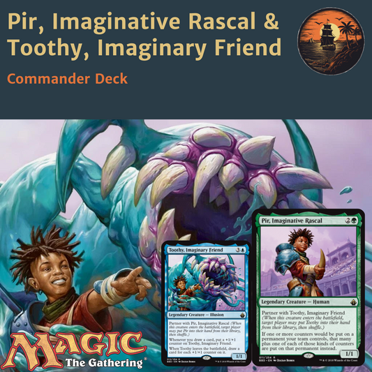 Counter Growth & Card Draw - Pir, Imaginative Rascal & Toothy, Imaginary Friend - Custom Commander Deck